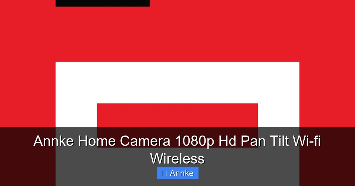 Annke Home Camera 1080p Hd Pan Tilt Wi-fi Wireless