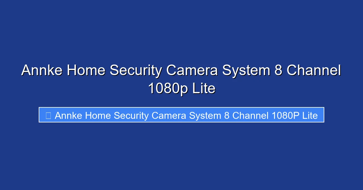 Annke Home Security Camera System 8 Channel 1080p Lite