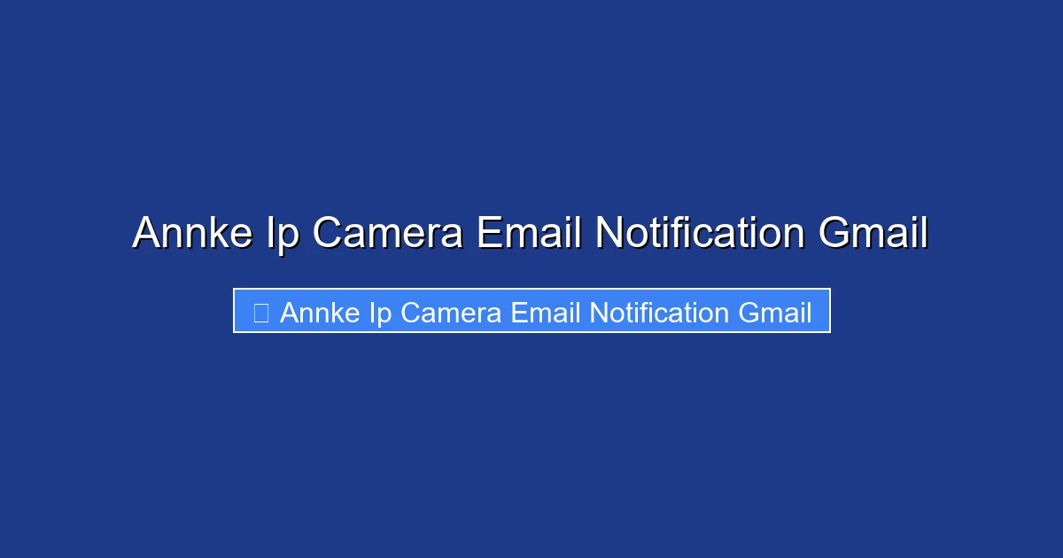 Annke Ip Camera Email Notification Gmail
