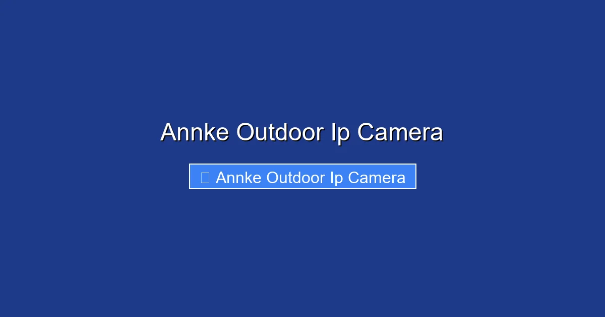 Annke Outdoor Ip Camera