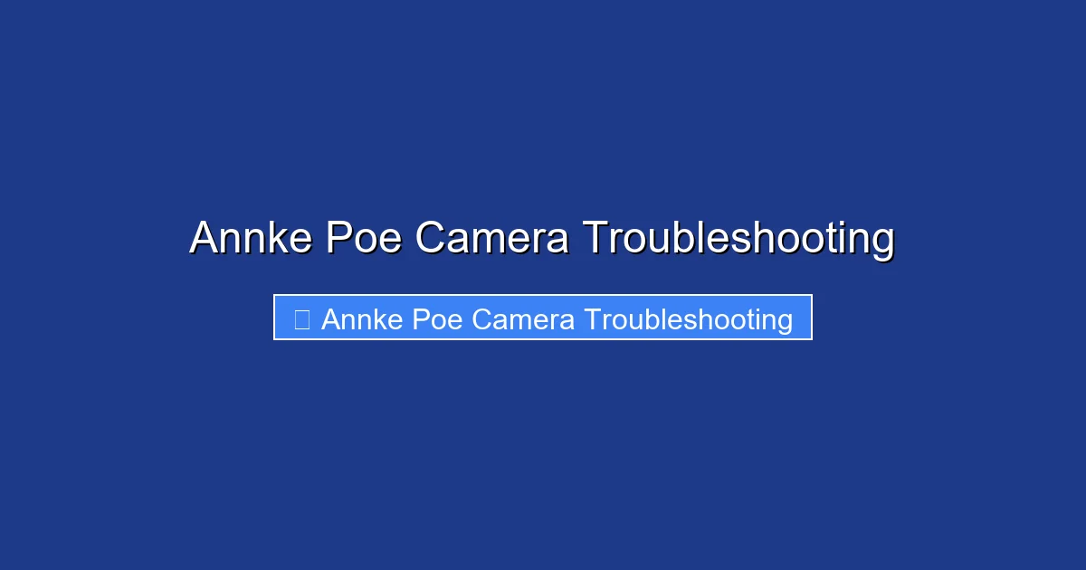 Annke Poe Camera Troubleshooting