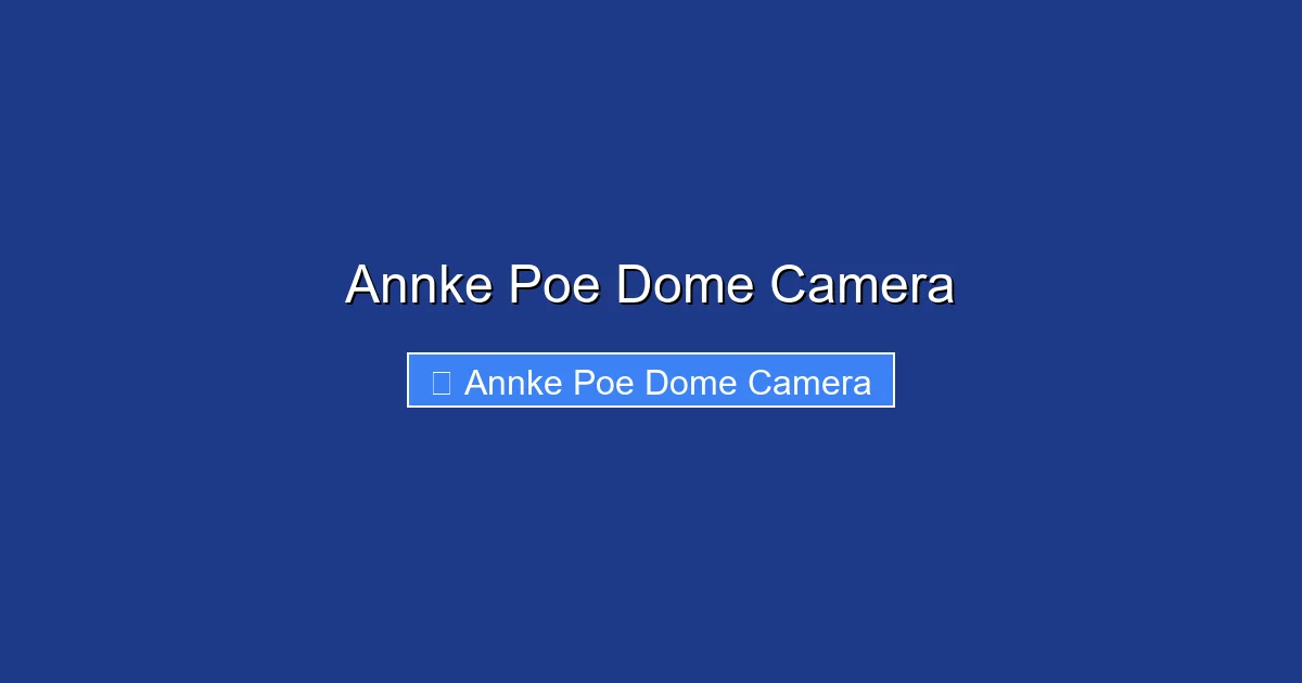 Annke Poe Dome Camera