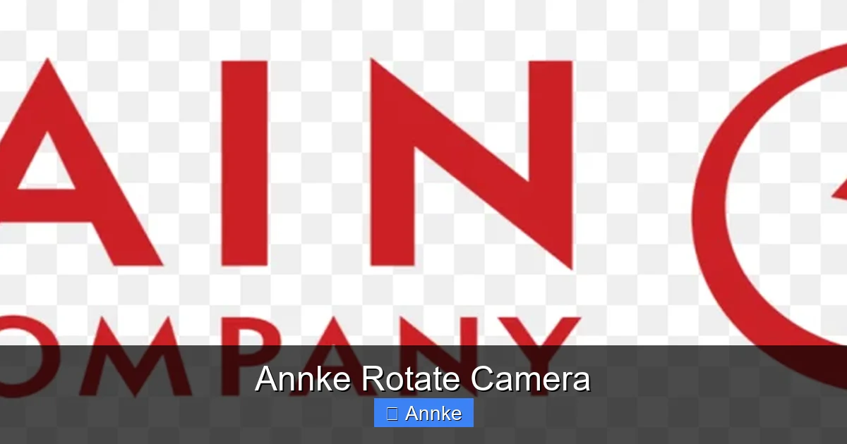 Annke Rotate Camera