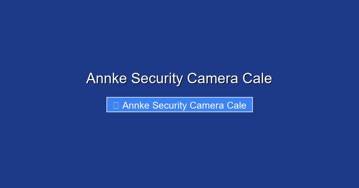 Annke Security Camera Cale