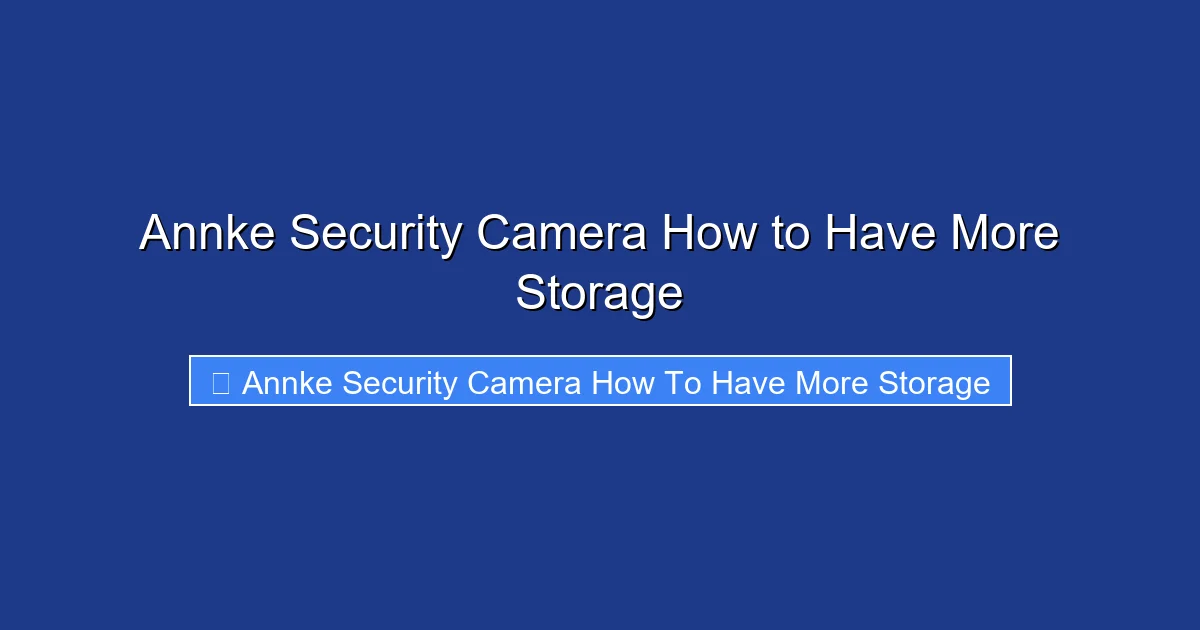 Annke Security Camera How to Have More Storage