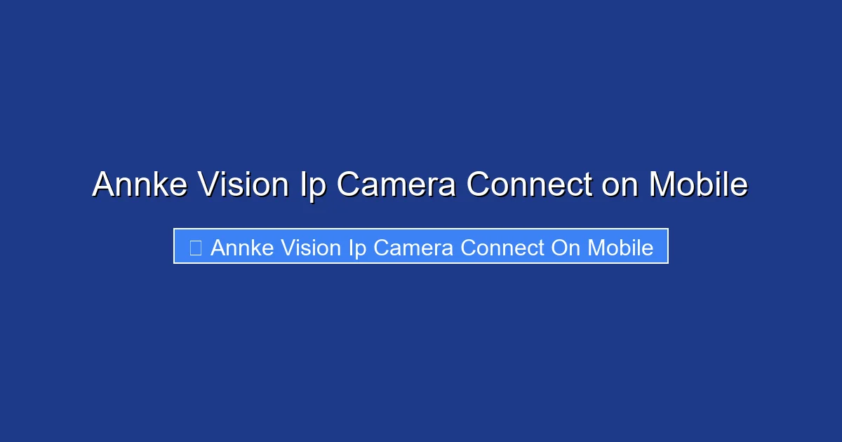 Annke Vision Ip Camera Connect on Mobile