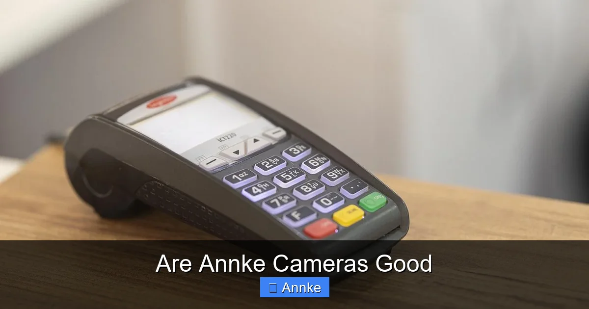 Are Annke Cameras Good