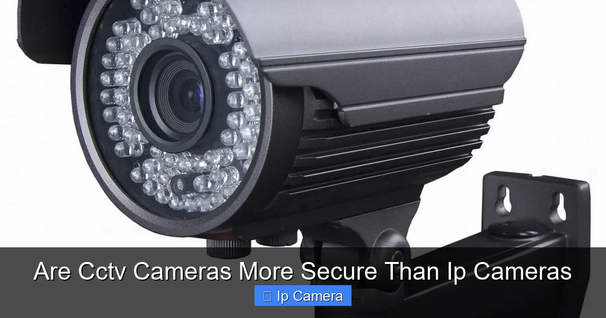 Are Cctv Cameras More Secure Than Ip Cameras