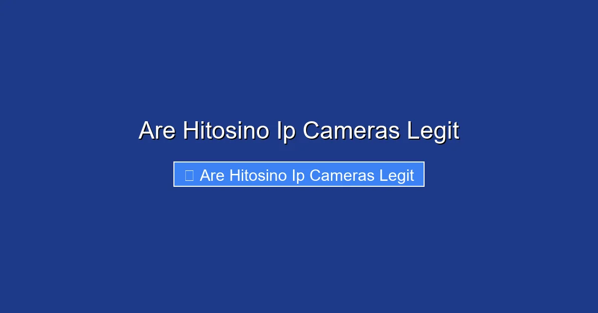 Are Hitosino Ip Cameras Legit