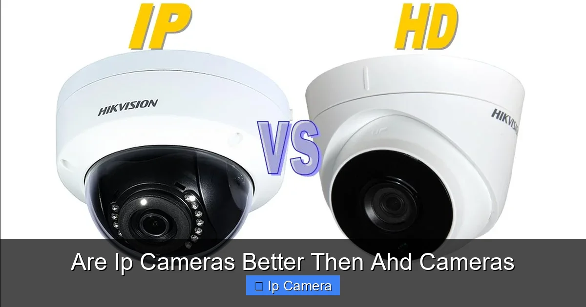 Are Ip Cameras Better Then Ahd Cameras