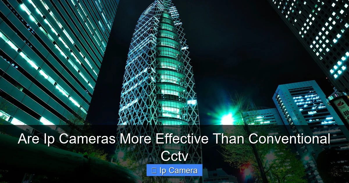 Are Ip Cameras More Effective Than Conventional Cctv