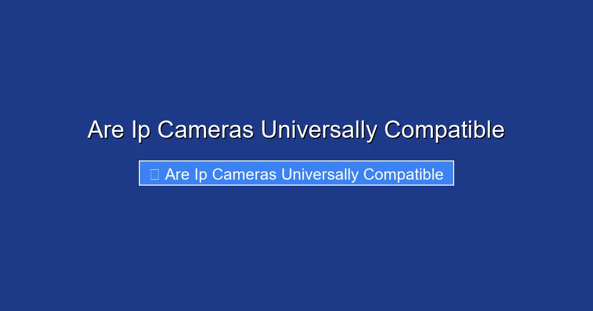 Are Ip Cameras Universally Compatible