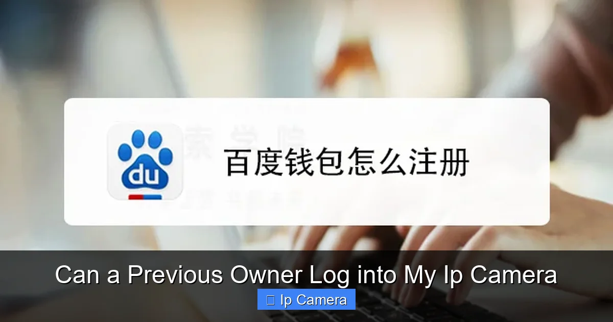 Can a Previous Owner Log into My Ip Camera