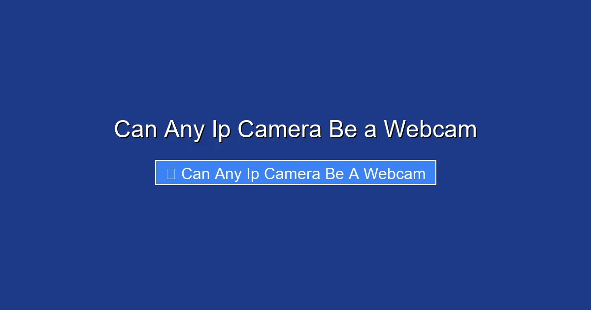 Can Any Ip Camera Be a Webcam