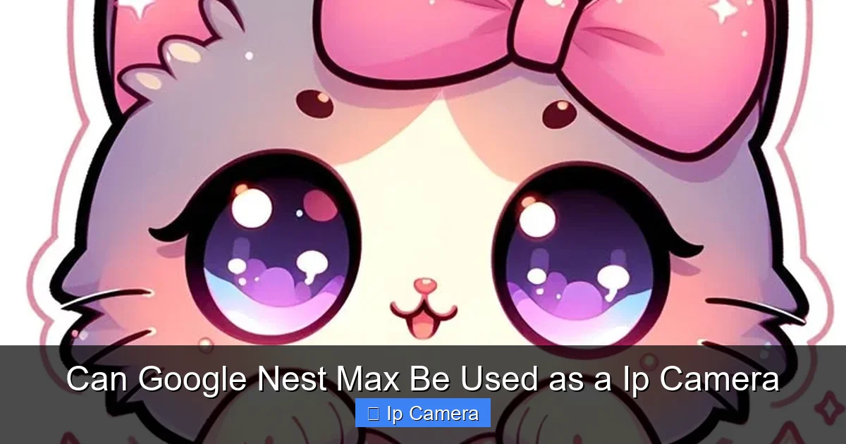 Can Google Nest Max Be Used as a Ip Camera