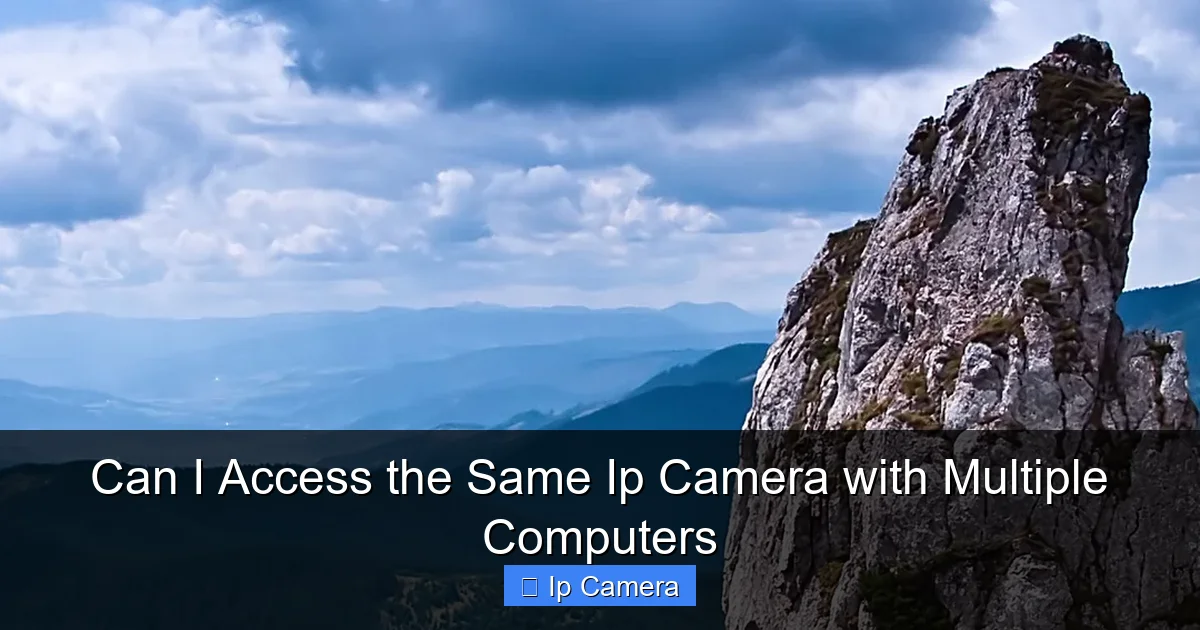 Can I Access the Same Ip Camera with Multiple Computers