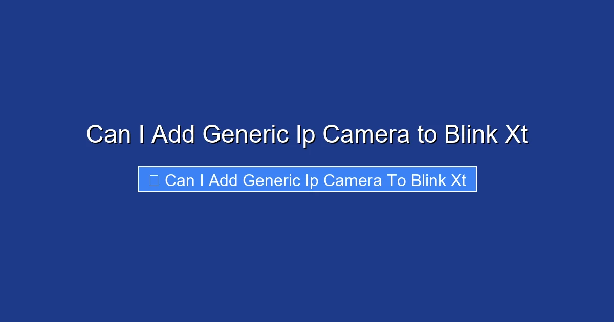 Can I Add Generic Ip Camera to Blink Xt