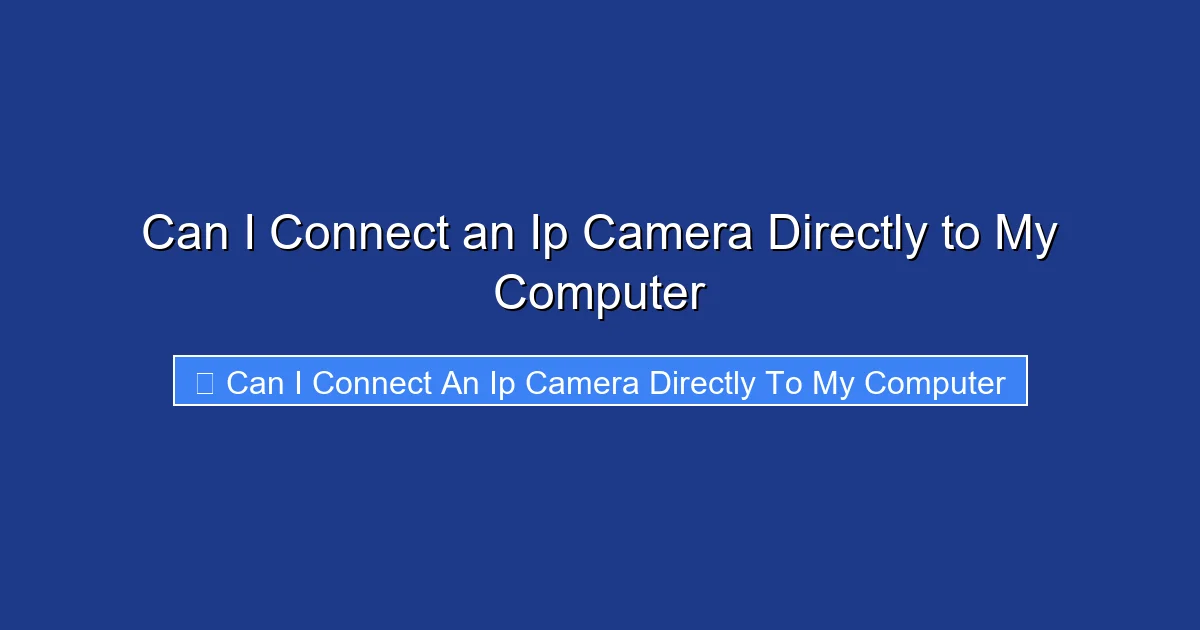 Can I Connect an Ip Camera Directly to My Computer