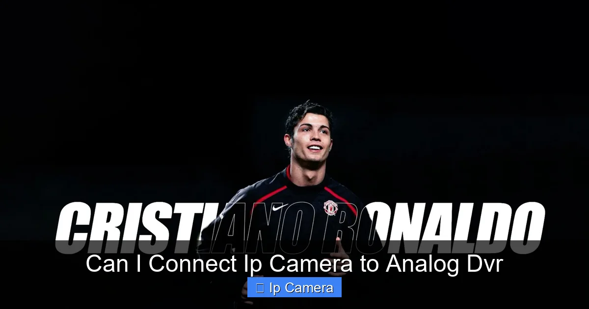 Can I Connect Ip Camera to Analog Dvr