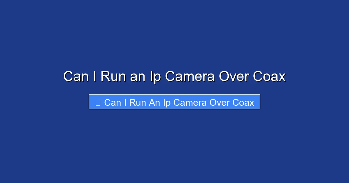 Can I Run an Ip Camera Over Coax