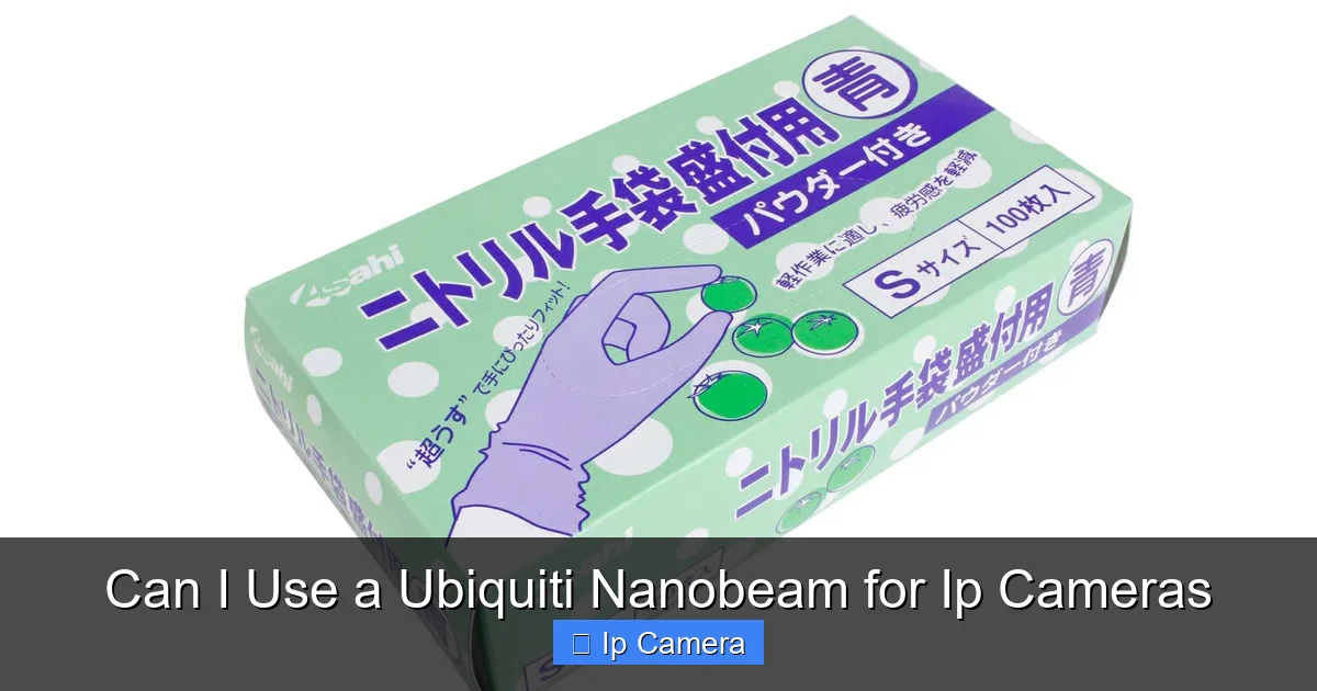 Can I Use a Ubiquiti Nanobeam for Ip Cameras