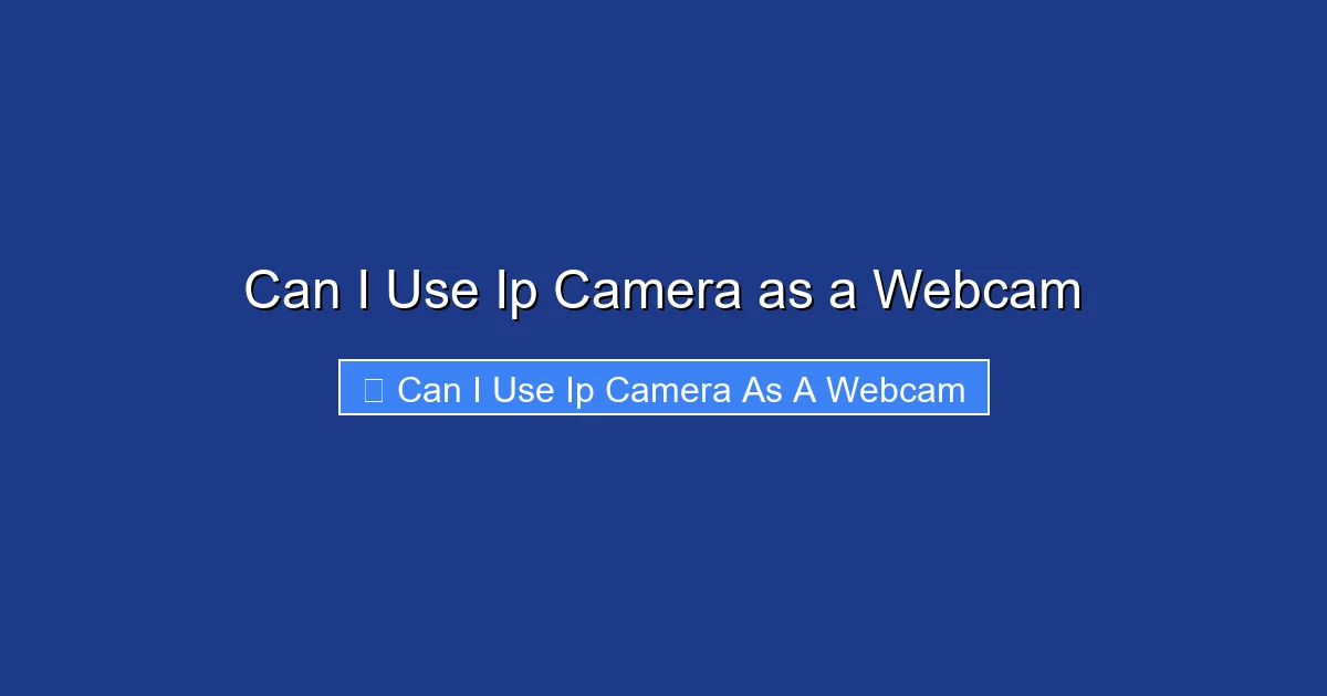 Can I Use Ip Camera as a Webcam