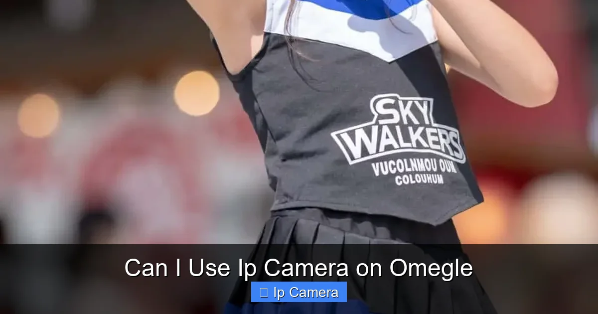 Can I Use Ip Camera on Omegle