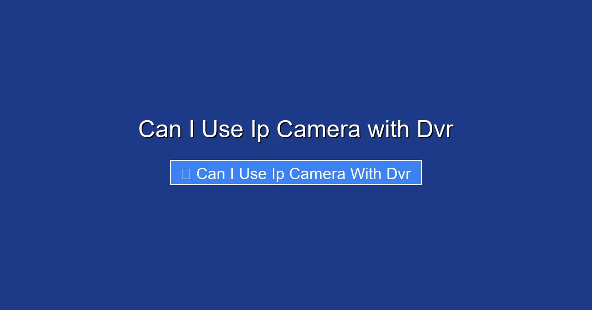 Can I Use Ip Camera with Dvr
