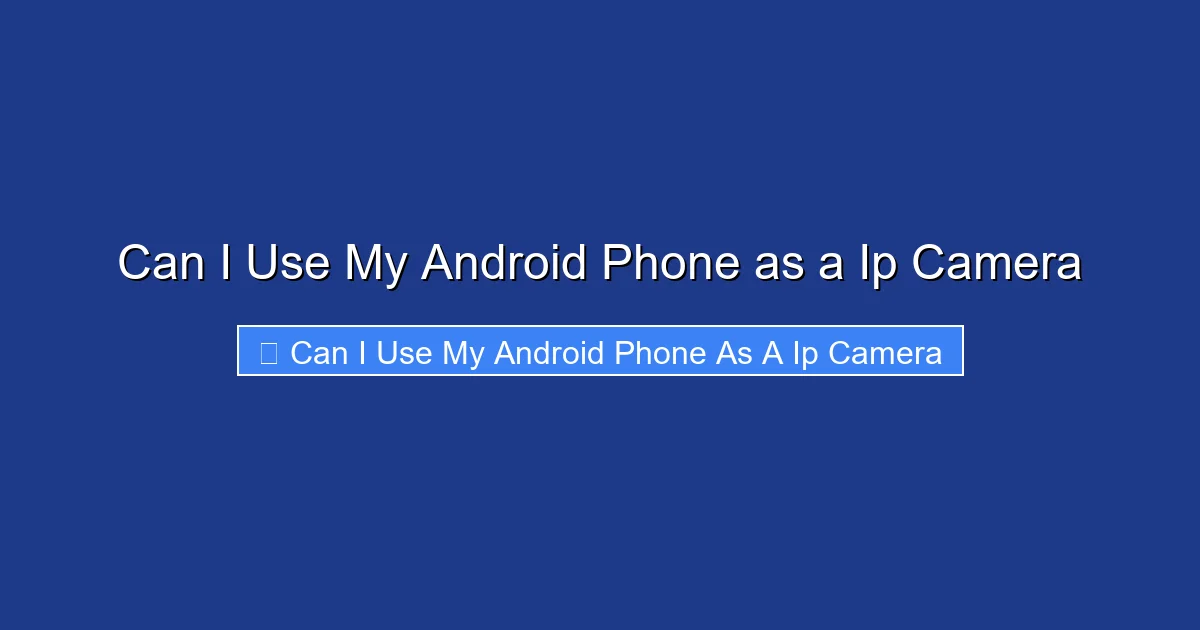 Can I Use My Android Phone as a Ip Camera