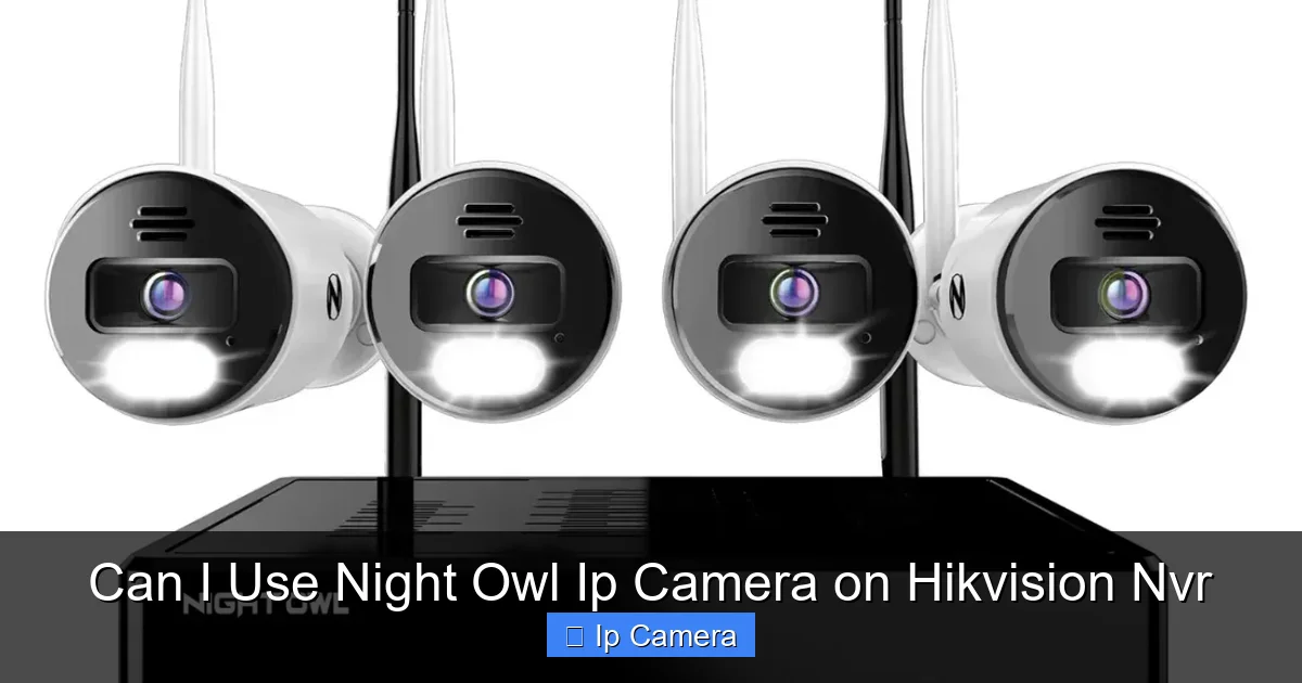 Can I Use Night Owl Ip Camera on Hikvision Nvr