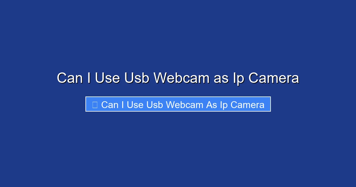 Can I Use Usb Webcam as Ip Camera