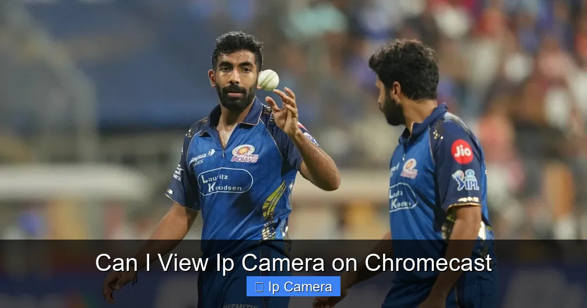 Can I View Ip Camera on Chromecast