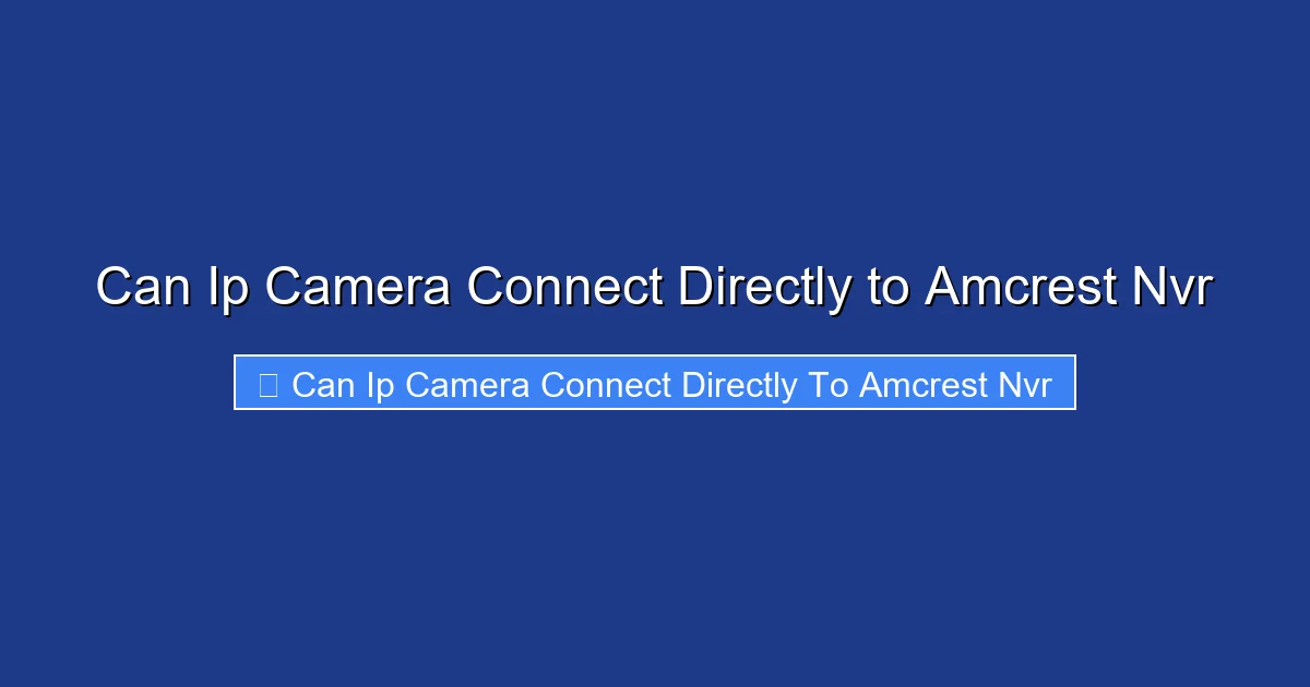 Can Ip Camera Connect Directly to Amcrest Nvr