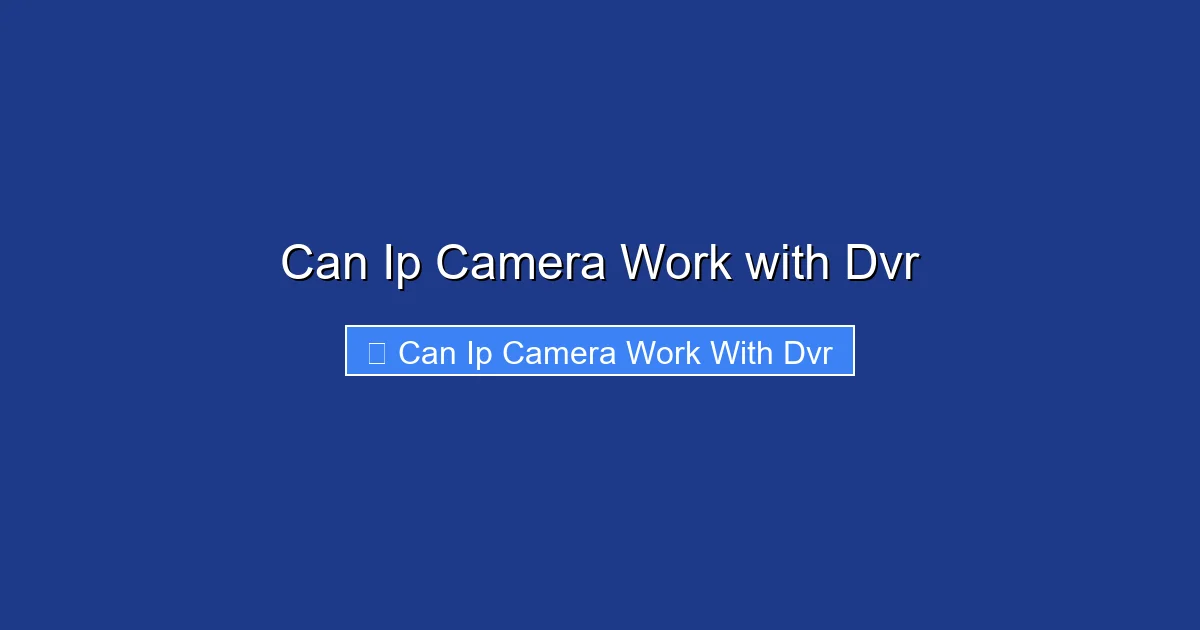 Can Ip Camera Work with Dvr