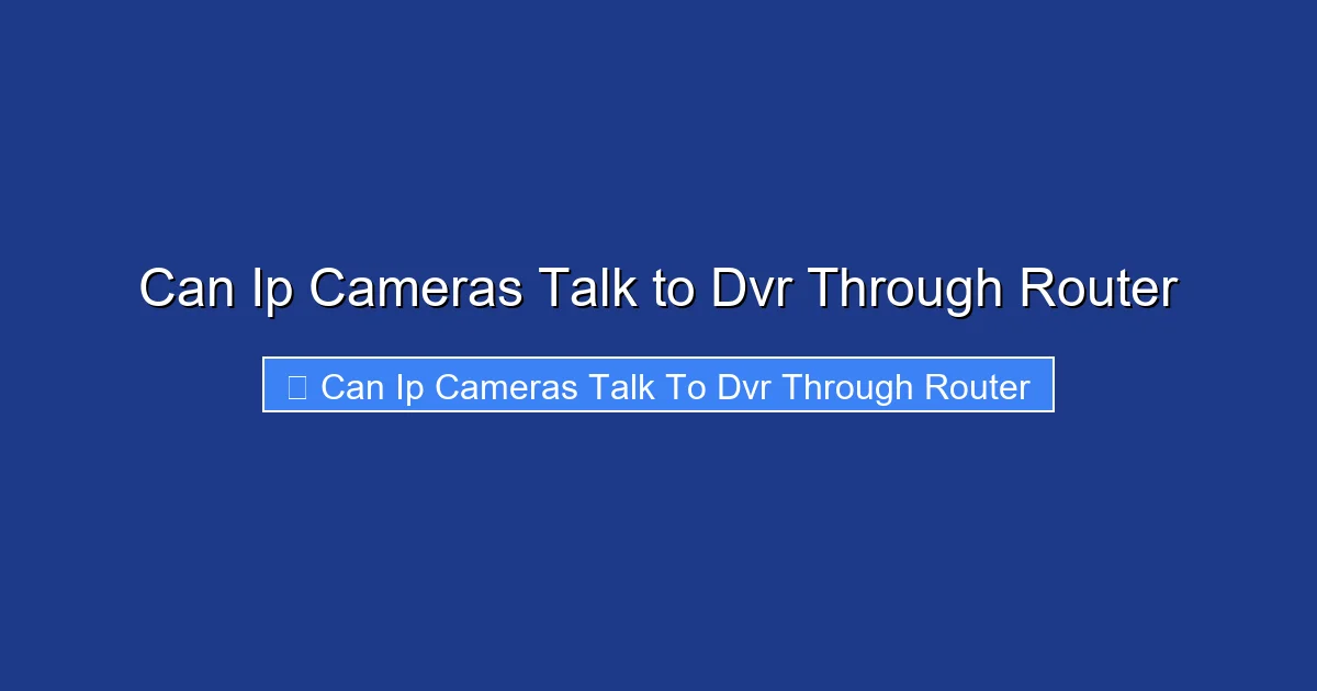 Can Ip Cameras Talk to Dvr Through Router