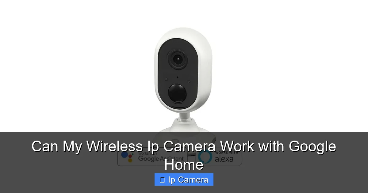 Can My Wireless Ip Camera Work with Google Home