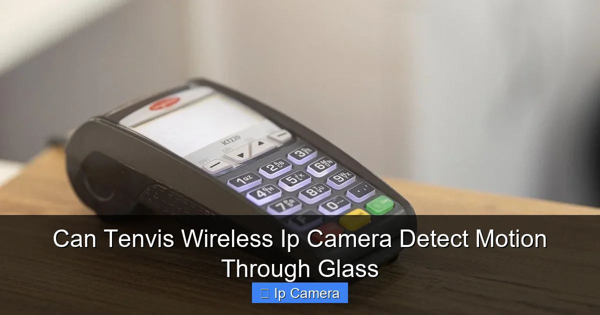 Can Tenvis Wireless Ip Camera Detect Motion Through Glass