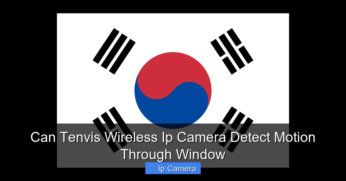 Can Tenvis Wireless Ip Camera Detect Motion Through Window