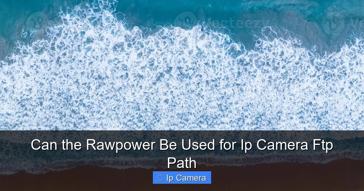 Can the Rawpower Be Used for Ip Camera Ftp Path