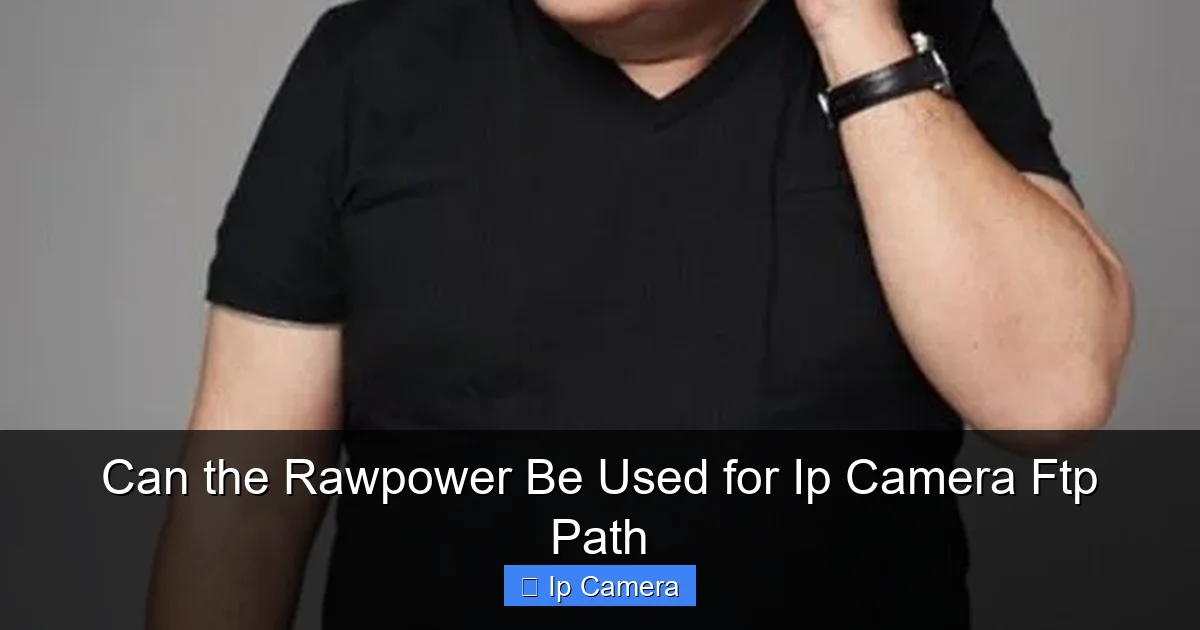 Can the Rawpower Be Used for Ip Camera Ftp Path