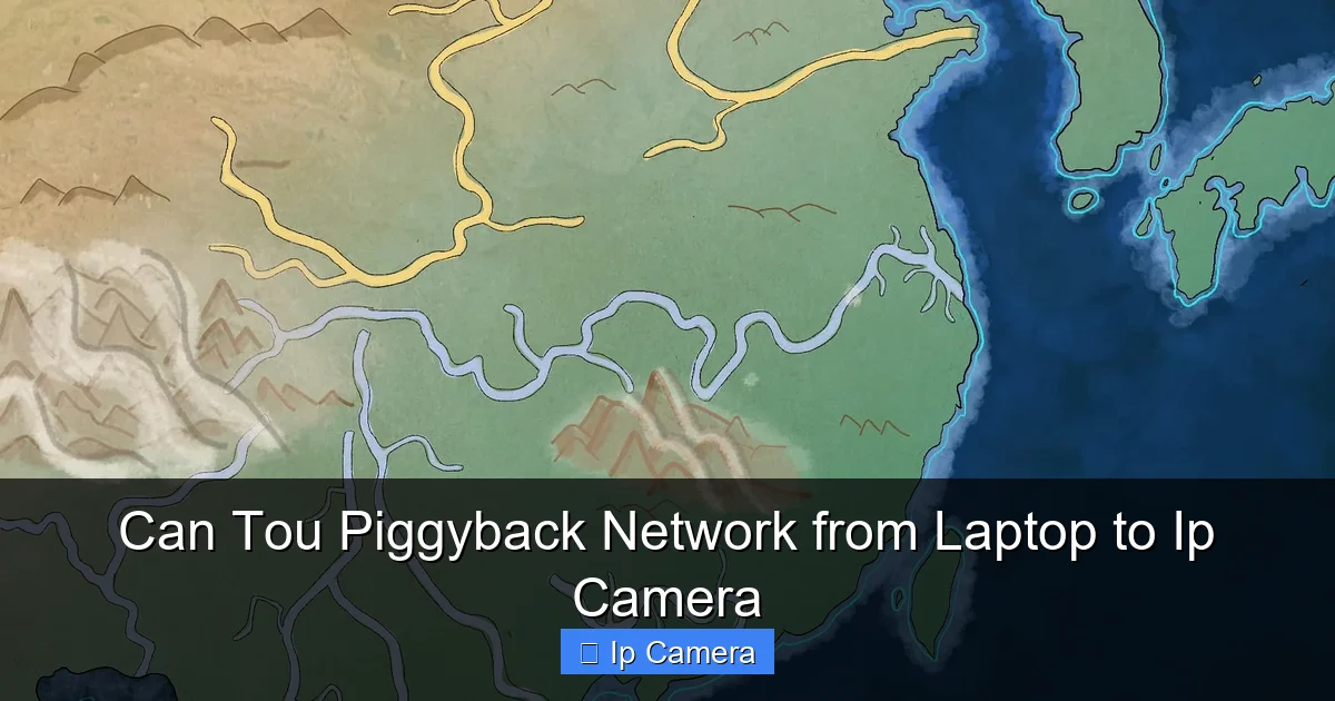Can Tou Piggyback Network from Laptop to Ip Camera