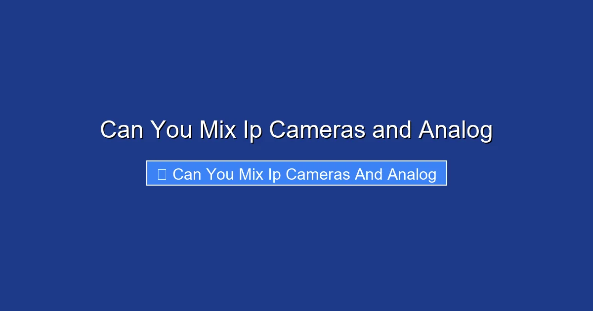 Can You Mix Ip Cameras and Analog