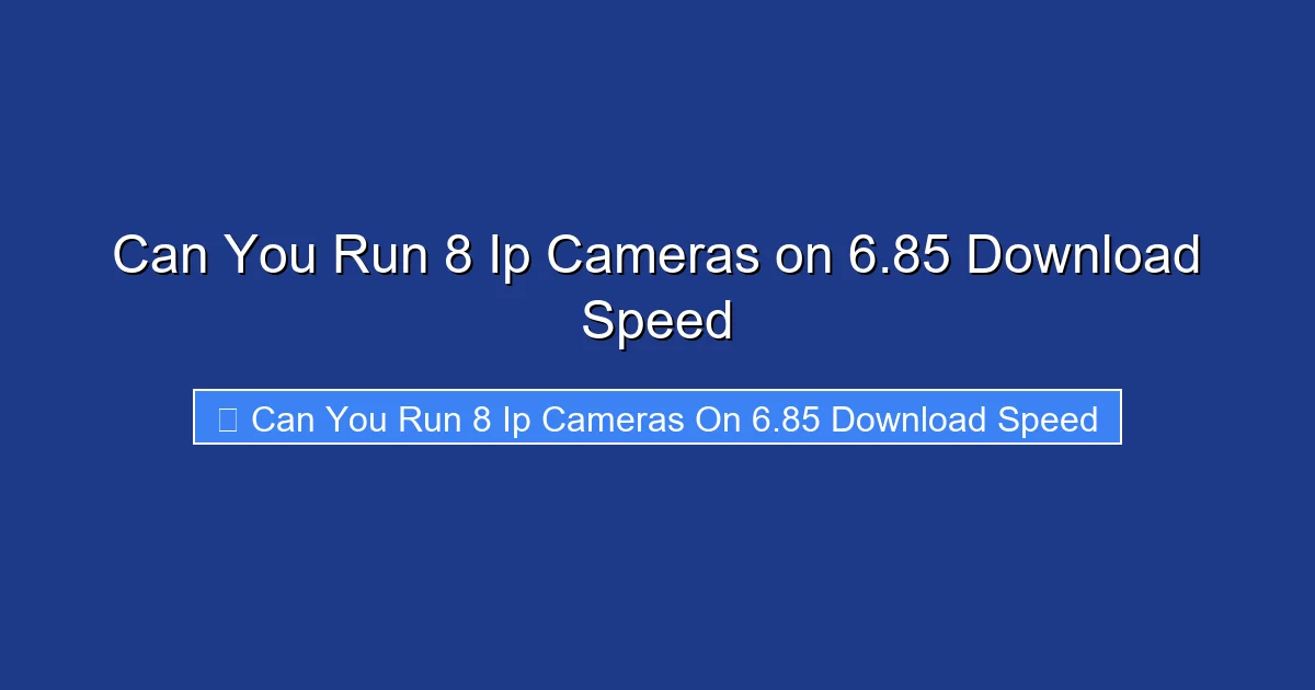 Can You Run 8 Ip Cameras on 6.85 Download Speed