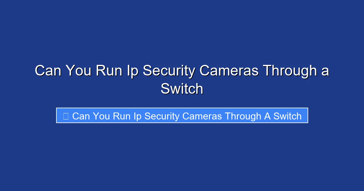Can You Run Ip Security Cameras Through a Switch