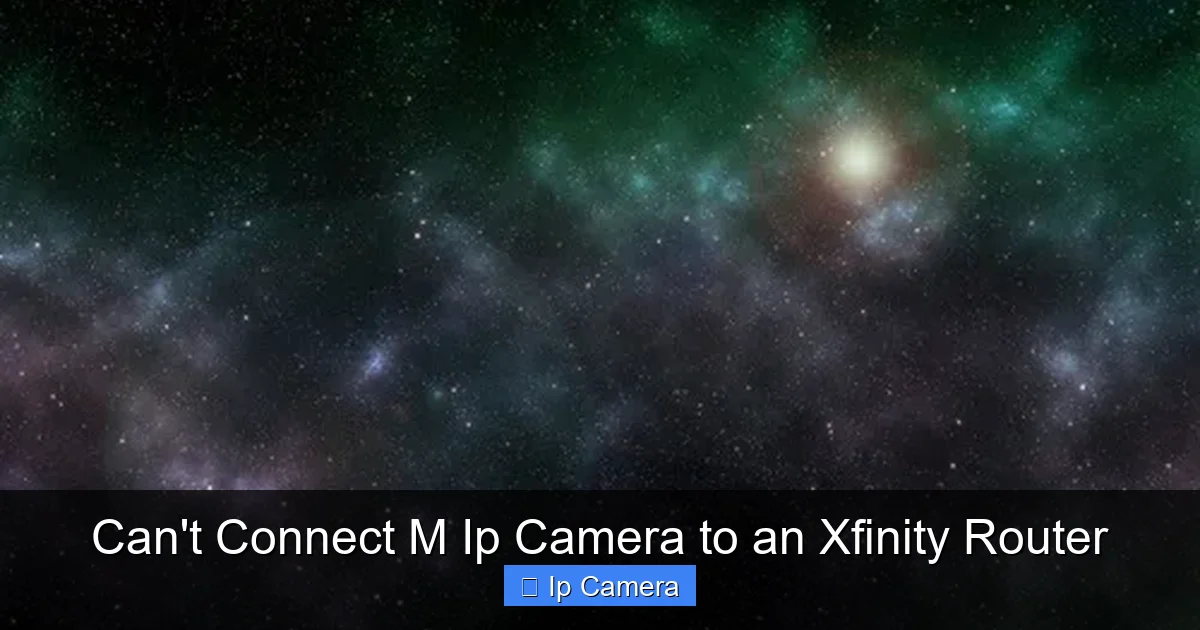 Can't Connect M Ip Camera to an Xfinity Router