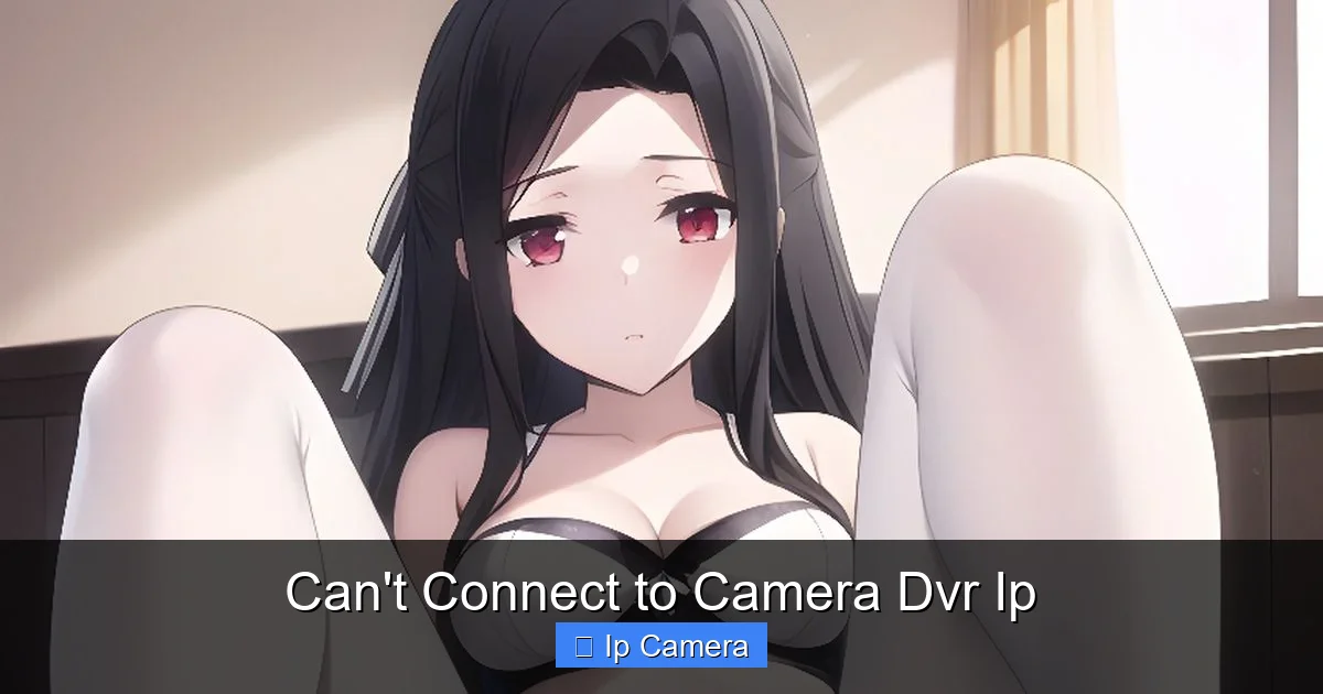 Can't Connect to Camera Dvr Ip
