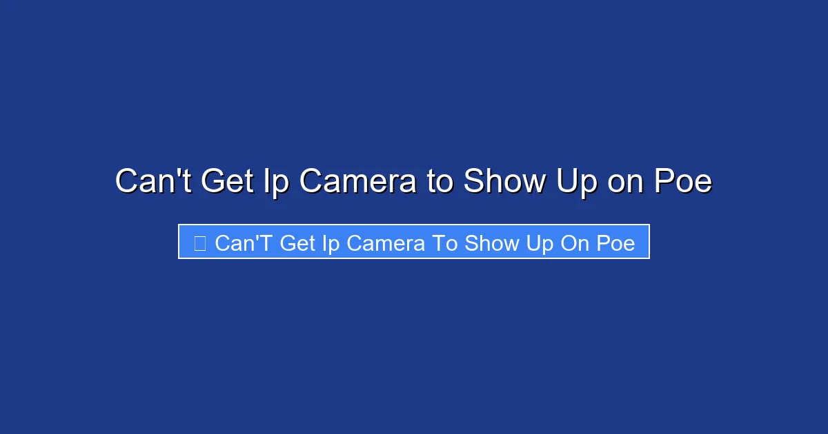 Can't Get Ip Camera to Show Up on Poe