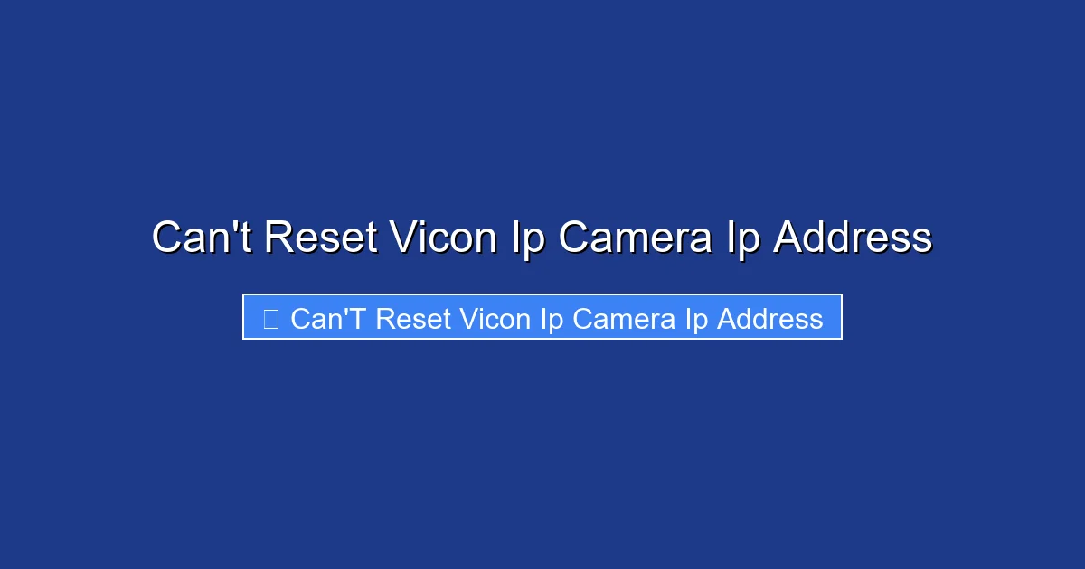 Can't Reset Vicon Ip Camera Ip Address