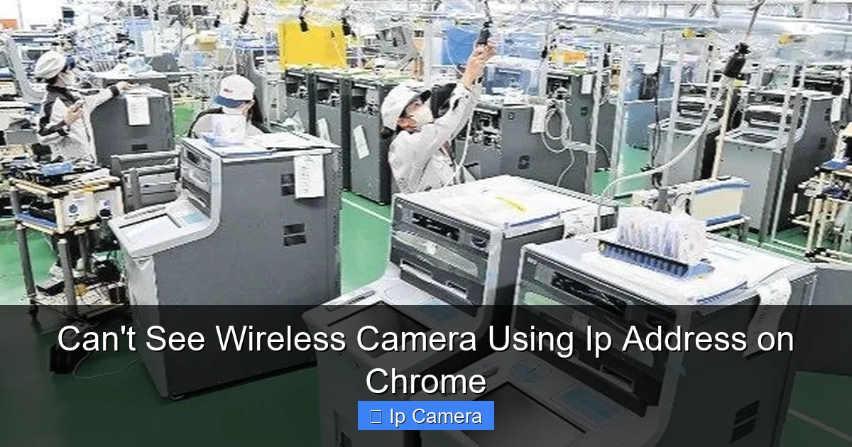 Can't See Wireless Camera Using Ip Address on Chrome