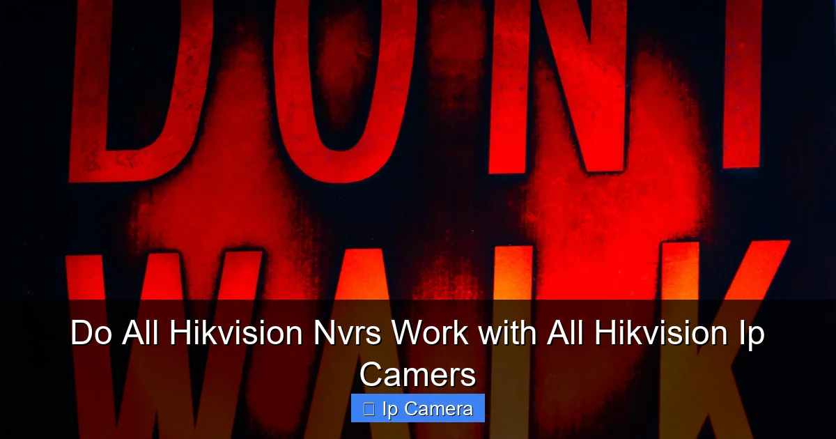 Do All Hikvision Nvrs Work with All Hikvision Ip Camers